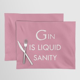 Gin Is Liquid Sanity, Funny Quote Placemat