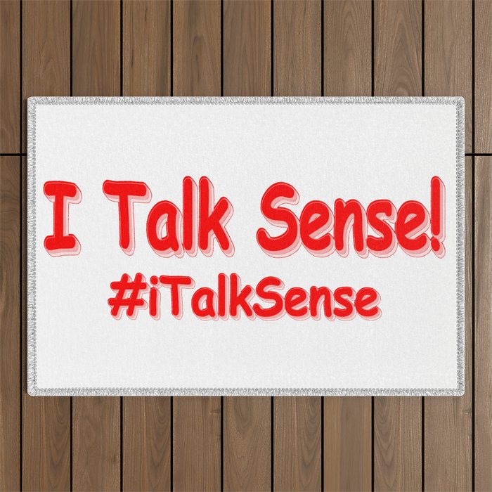 "I Talk Sense" Cute Design. Buy Now Outdoor Rug