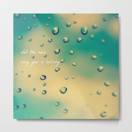 Let the Rain Sing you a Lullaby Metal Print