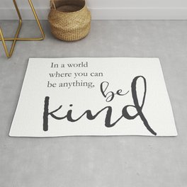 In a world where you can be anything, be kind Area & Throw Rug