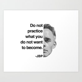 Jordan Peterson - Do not practice what you do not want to become. Art Print | Black And White, Heirarchy, Peterson, Digital, Typography, Poster, Lobster, Quote, Graphicdesign, Jordan 