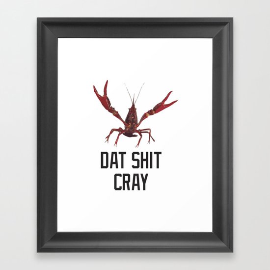 Dat Shit Cray Framed Art Print