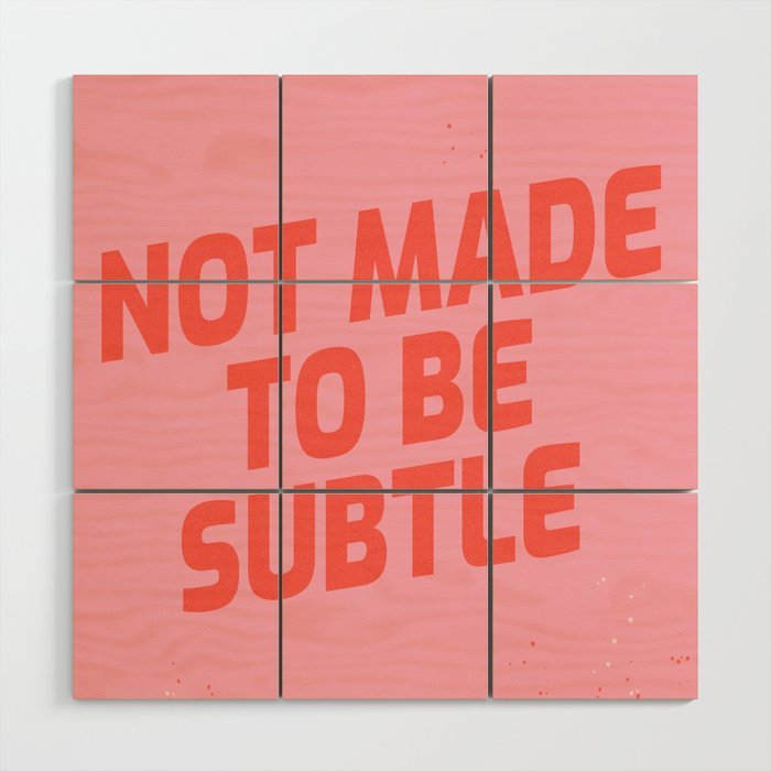 not made to be subtle Wood Wall Art