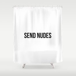 Send Nudes Shower Curtain