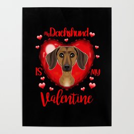 My Dachshund Is My Valentine I Dachshund Poster