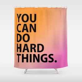 You Can Do Hard Things on Pink and Orange Gradient Shower Curtain