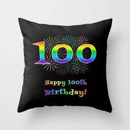 [ Thumbnail: 100th Birthday - Fun Rainbow Spectrum Gradient Pattern Text, Bursting Fireworks Inspired Background Throw Pillow ]