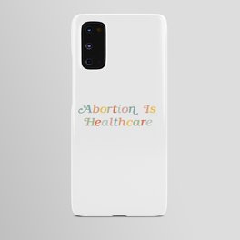 Abortion is Healthcare Android Case