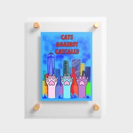 Cats Against Catcalling Floating Acrylic Print