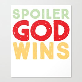 Spoiler God Wins Canvas Print