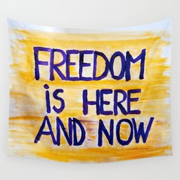 Freedom is here and now Wall Tapestry
