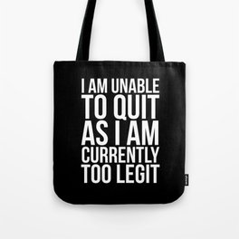 Unable To Quit Too Legit (Black & White) Tote Bag