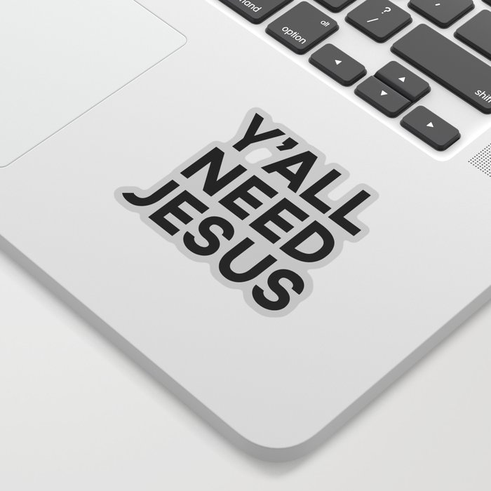 Y'all Need Jesus Funny Quote Sticker