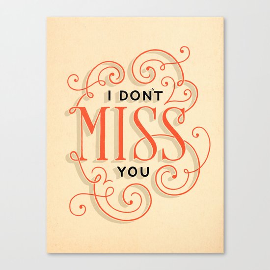 I Don't Miss You Canvas Print