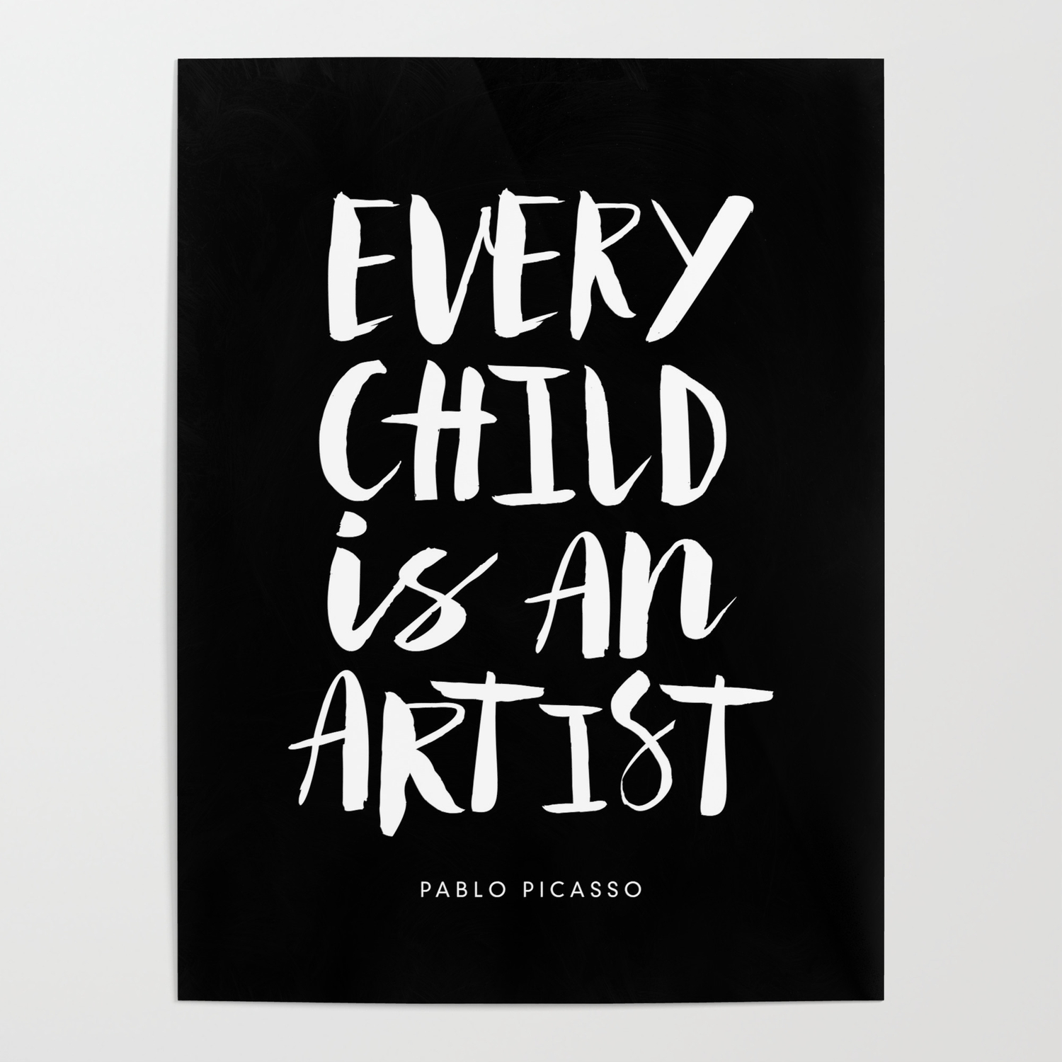 Every Child Is An Artist Pablo Picasso Black And White Typography Quote Home Room Wall Decor Poster By The Motivated Type Society6