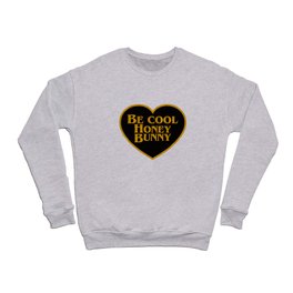 Be Cool Honey Bunny Funny Saying Crewneck Sweatshirt