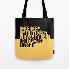 Knee Deep. Up To My Neck. In Over My Head. Yellow-black Tote Bag