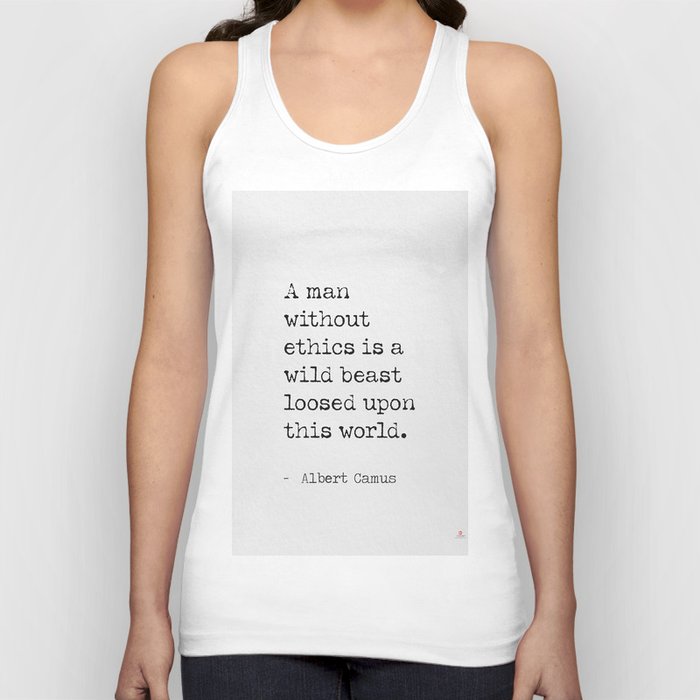 A man without ethics is a wild beast loosed upon this world. Albert Camus Tank Top