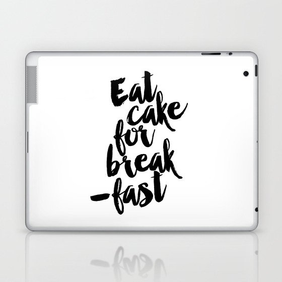 Eat Cake For Breakfast Art Print Kitchen Wall Decor Dessert Sign Laptop & iPad Skin