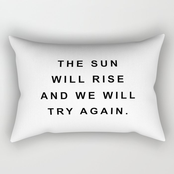 Shop Now For The Rectangular Pillow The Sun Will Rise And We Will Try Again By Standard Prints Posters Large 25 5 X 18 Society6 Accuweather Shop