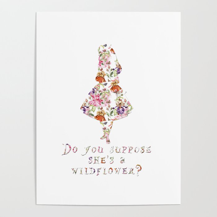 Do you suppose she's a wildflower? Poster