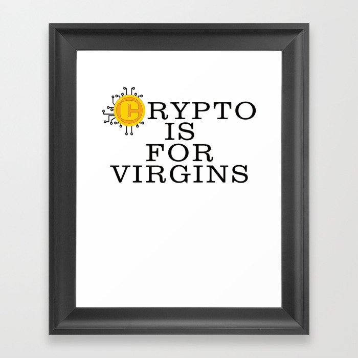 Crypto Is For Virgins Framed Art Print