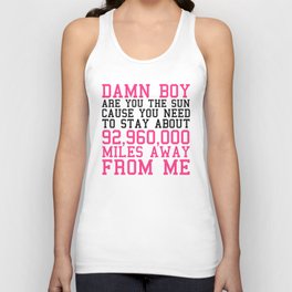 Damn Boy Stay Away From Me Funny Sarcastic Quote Unisex Tank Top