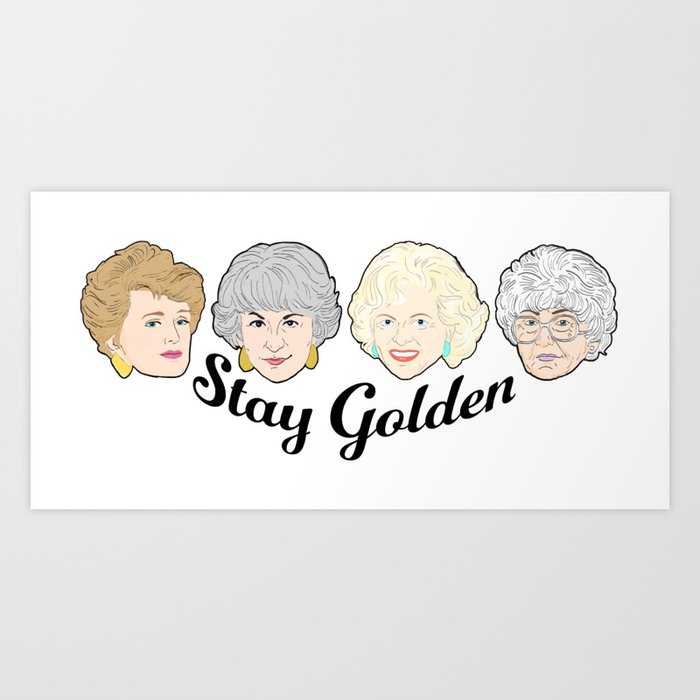 The Golden Girls - Stay Golden Art Print