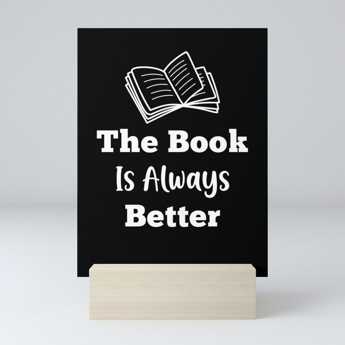 The Book Is Always Better Mini Art Print