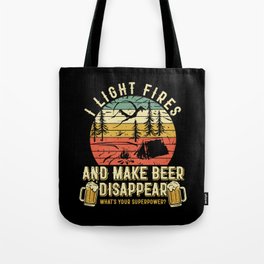 Light Fires And Make Beer Disappear Funny Tote Bag