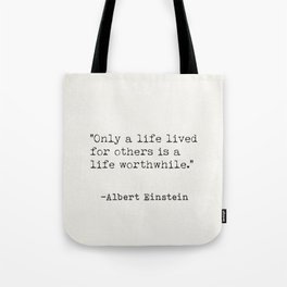Only a life lived for others is a life worthwhile. Tote Bag