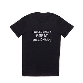 A Great Millionaire Funny Quote T Shirt