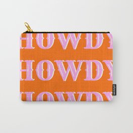 Howdy Howdy Howdy Carry-All Pouch