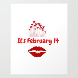 It's February 14  Art Print