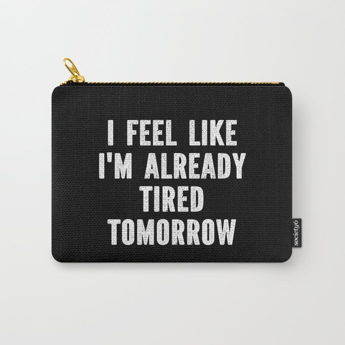Funny Sarcastic Tired Quote Carry-All Pouch