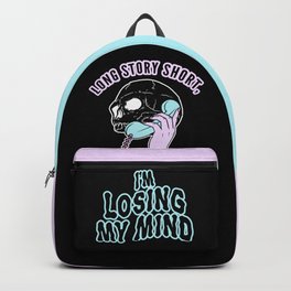 Long Story Short I'm Losing My Mind Backpack
