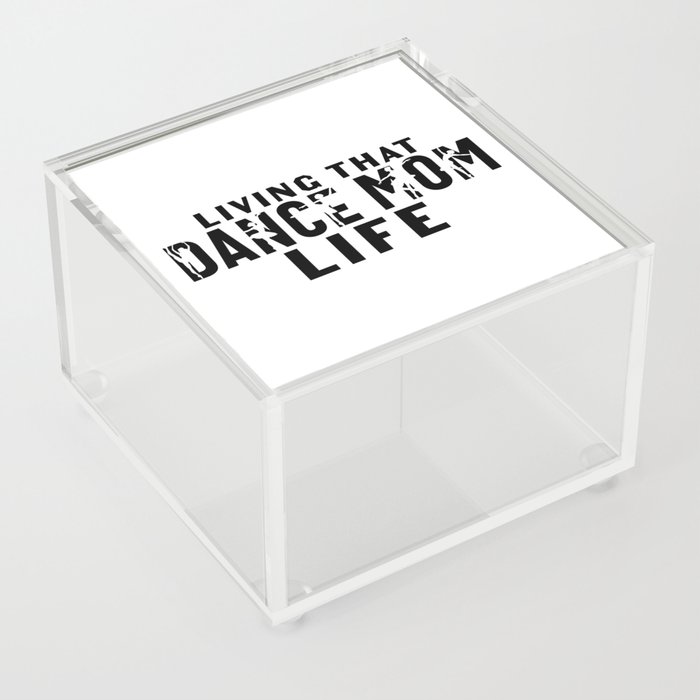 Living That Dance Mom Life Acrylic Box