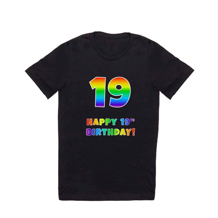 HAPPY 19TH BIRTHDAY - Multicolored Rainbow Spectrum Gradient T Shirt