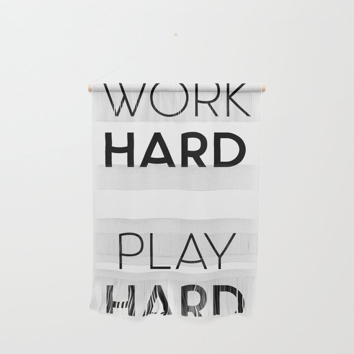 Work Hard Play Hard Quote Wall Hanging By Thedailyquotes Society6