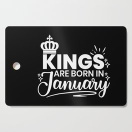 Kings Are Born In January Birthday Quote Cutting Board