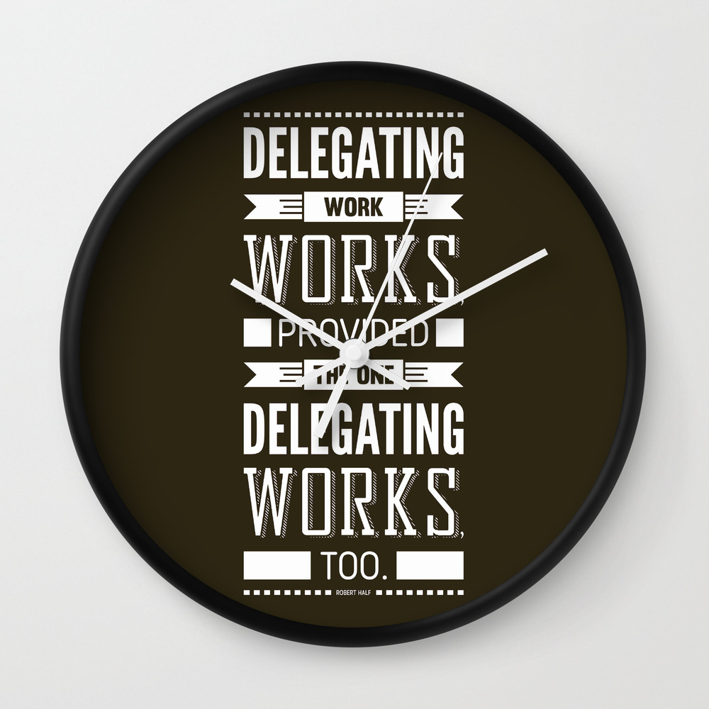 Lab No 4 Delegating Work Robert Half Motivational Quote Wall Clock By Labno4 Society6