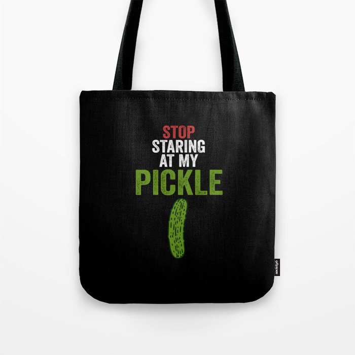 Men Stop Staring At My Pickle Dirty Adult Halloween Costume Tote Bag