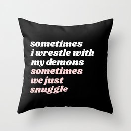 sometimes I wrestle with my demons Throw Pillow