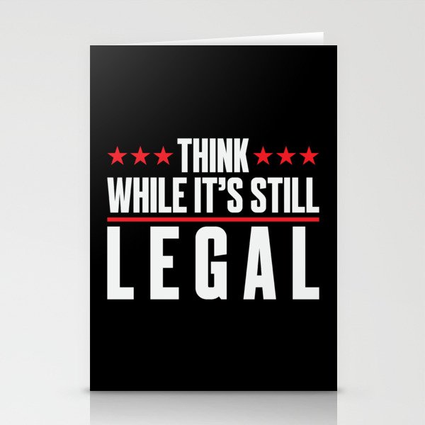 Think While It's Still Legal Stationery Cards