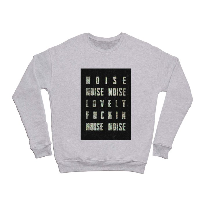 Noise - Lovely Fuckin Noise Crewneck Sweatshirt