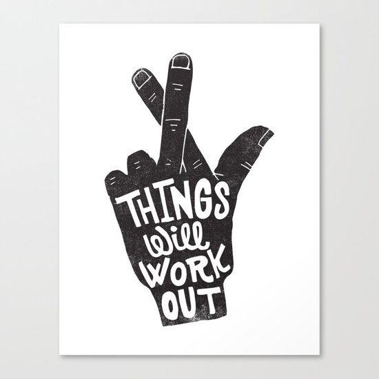 THINGS WILL WORK OUT Canvas Print