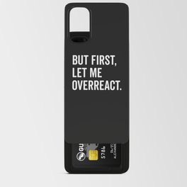 Let Me Overreact Funny Quote Android Card Case