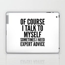Of Course I Talk To Myself Sometimes I Need Expert Advice Laptop Skin