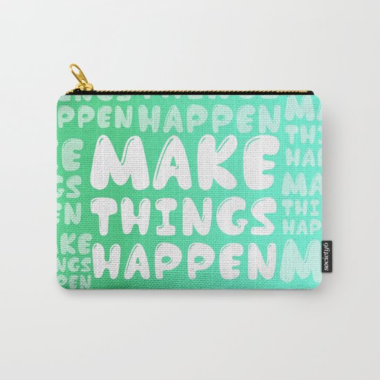 Make Things Happen Carry-All Pouch