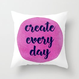 Create Every Day Throw Pillow